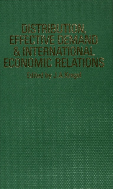 J. a. Kregel, Kregel, J. A. Kregel - Distribution, Effective Demand and International Economic Relations, Inbunden