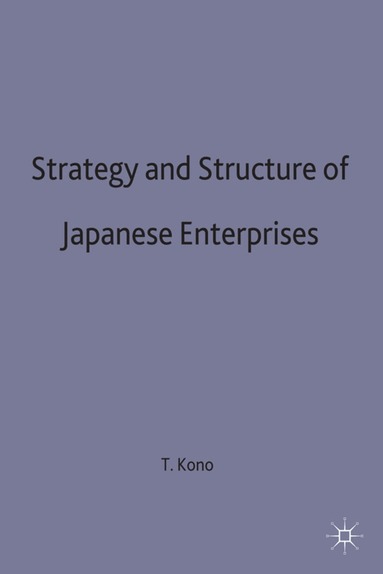 Toyohiro Kono - Strategy and Structure of Japanese Enterprises, Inbunden