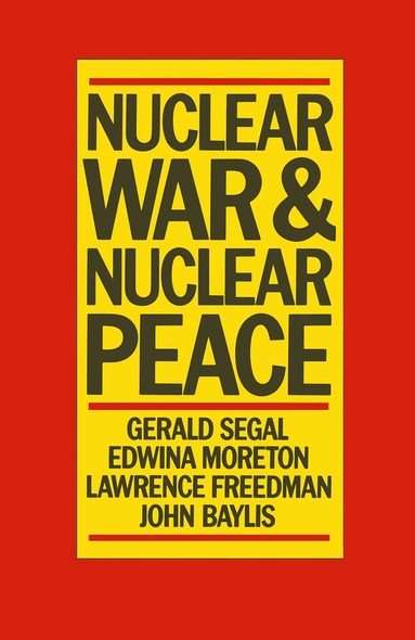 Gerald Segal - Nuclear War and Nuclear Peace, Häftad