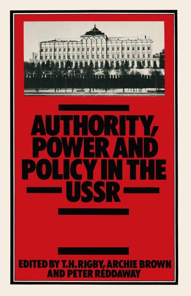 T. H. Rigby - Authority, Power and Policy in the USSR, Häftad