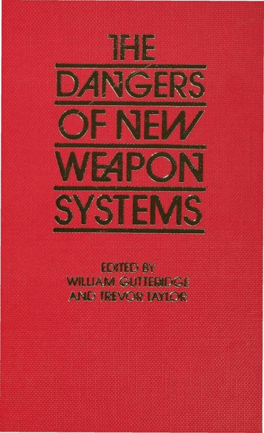 Trevor Taylor, William Gutteridge - Dangers of New Weapon Systems, Inbunden