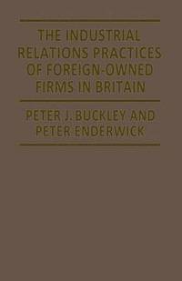 bokomslag The Industrial Relations Practices of Foreign-owned Firms in Britain
