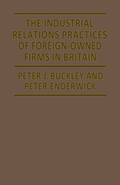 Peter J. Buckley - Industrial Relations Practices of Foreign-owned Firms in Britain, Häftad