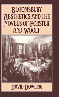 bokomslag Bloomsbury Aesthetics and the Novels of Forster and Woolf