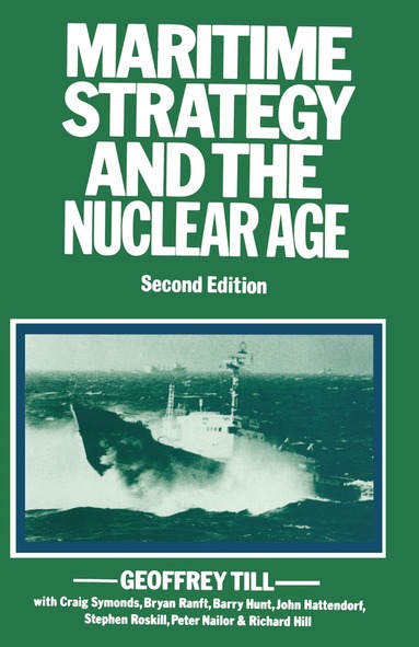 Geoffrey Till - Maritime Strategy and the Nuclear Age, Häftad
