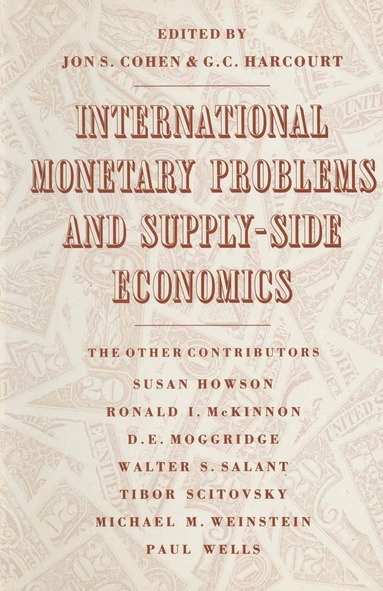 G. Harcourt, J. Cohen - International Monetary Problems and Supply-Side Economics, Inbunden