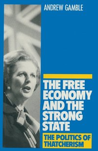 bokomslag The Free Economy and the Strong State: The Politics of Thatcherism