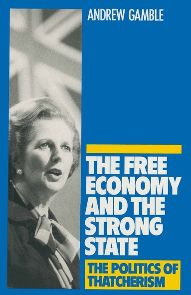 Andrew Gamble - Free Economy and the Strong State, Häftad