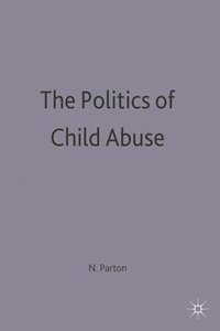 bokomslag The Politics of Child Abuse