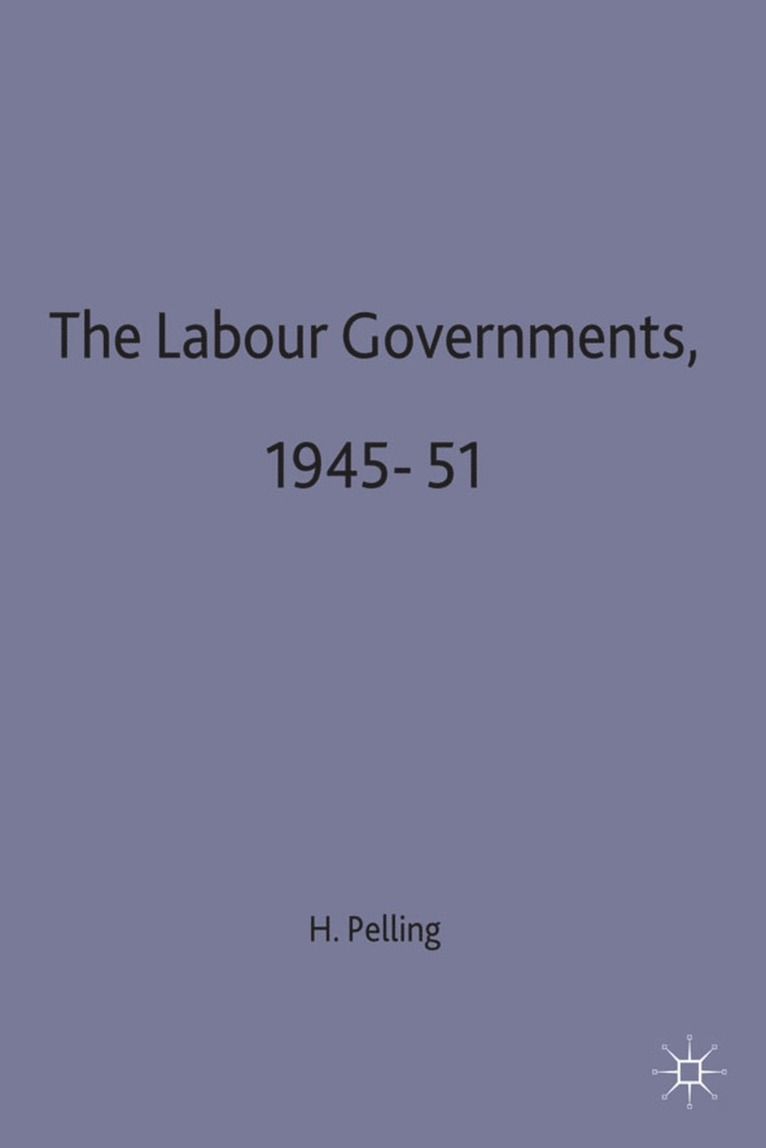 H. Pelling, Henry Pelling - Labour Governments, 1945–51, Inbunden