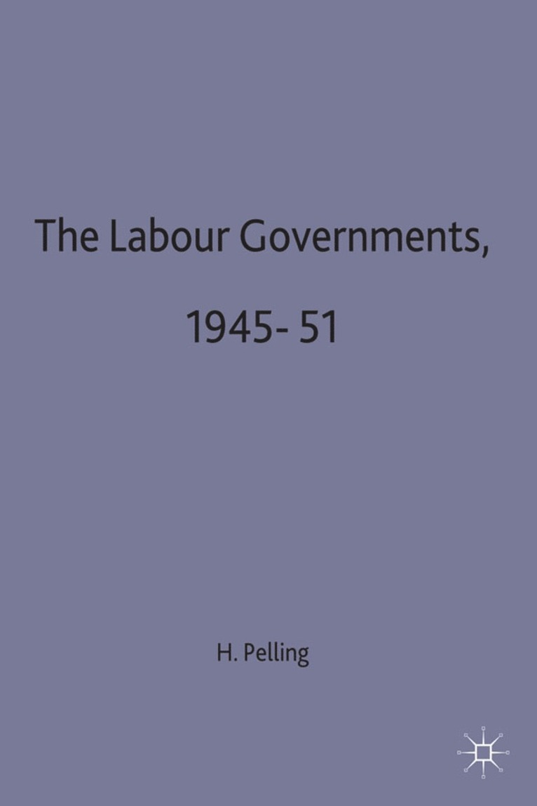 The Labour Governments, 1945-51 1