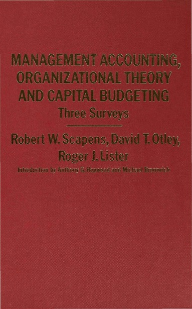 Robert W Scapens - Management Accounting, Organizational Theory and Capital Budgeting: 3Surveys, Inbunden