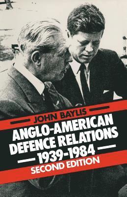 Anglo-American Defence Relations, 1939-84 1