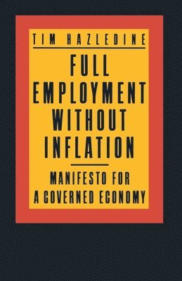 Tim Hazledine - Full Employment without Inflation, Häftad