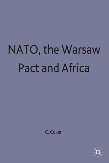 Christopher Coker - NATO, the Warsaw Pact and Africa, Inbunden