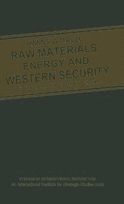 Hanns W. Maull - Raw Materials, Energy and Western Security, Inbunden