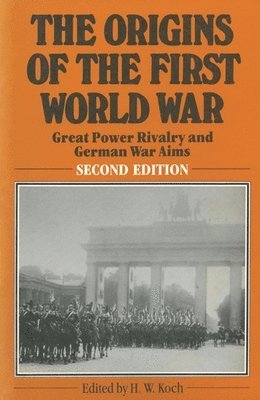 bokomslag The Origins of the First World War: Great Power Rivalry and German War Aims