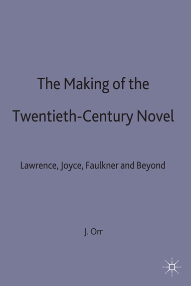 John Orr - Making of the Twentieth-Century Novel, Inbunden