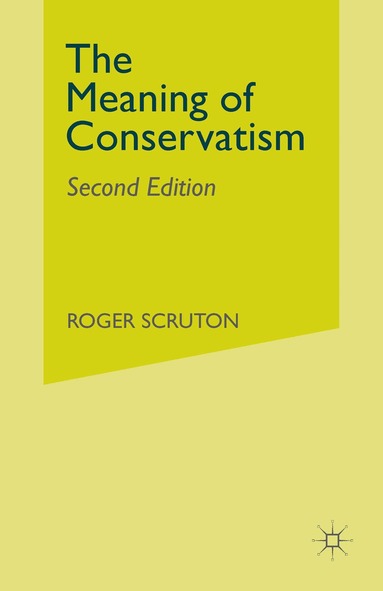 Roger Scruton - Meaning of Conservatism, Häftad