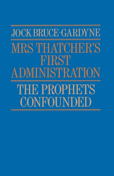 Jock Bruce-Gardyne - Mrs Thatcher's First Administration, Häftad