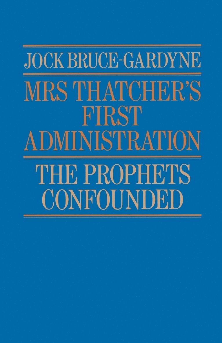 Jock Bruce-Gardyne - Mrs Thatcher's First Administration, Häftad
