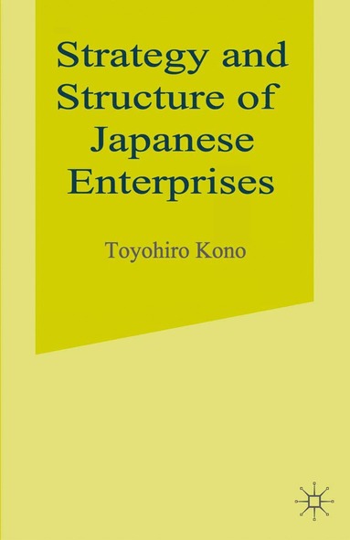 bokomslag Strategy and Structure of Japanese Enterprises