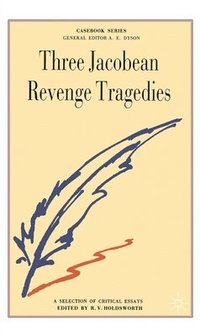 bokomslag Three Jacobean Revenge Tragedies