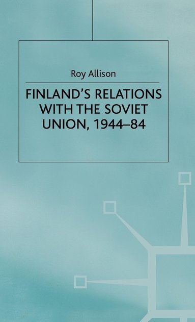 bokomslag Finland's Relations with the Soviet Union, 1944-84