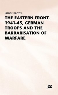 bokomslag The Eastern Front, 1941-45, German Troops and the Barbarisation ofWarfare