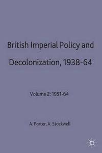 bokomslag British Imperial Policy and Decolonization, 1938-64