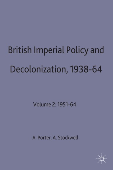 Andrew Porter, A. J. Stockwell - British Imperial Policy and Decolonization, 1938-64, Inbunden