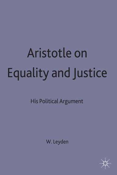 W. von Leyden - Aristotle on Equality and Justice, Inbunden