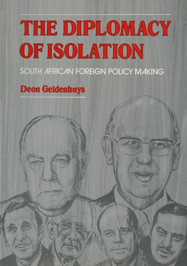 D. Geldenhuys - Diplomacy of Isolation, Inbunden