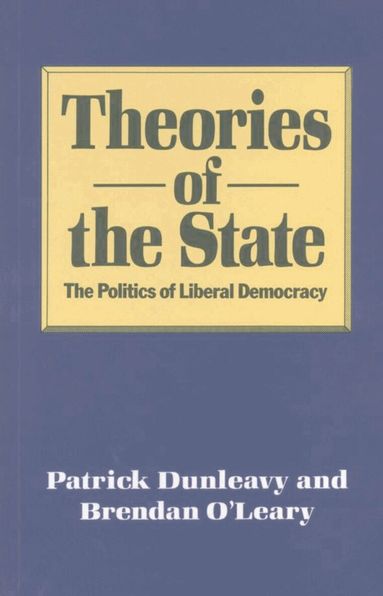 Patrick Dunleavy, Brendan O'Leary - Theories of the State, Häftad
