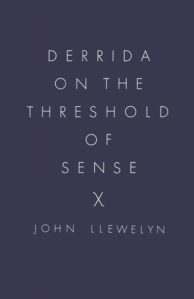 John Llewelyn - Derrida on the Threshold of Sense, Häftad