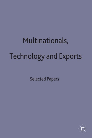 Sanjaya Lall - Multinationals, Technology and Exports, Inbunden