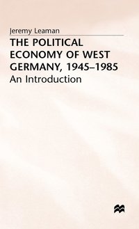 bokomslag The Political Economy of West Germany, 1945-85