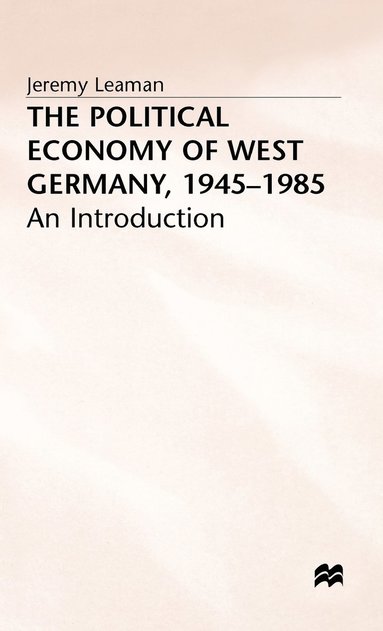 bokomslag The Political Economy of West Germany, 194585