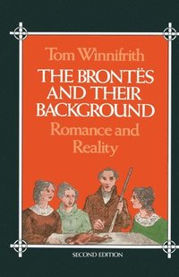 bokomslag The Brontees and Their Background: Romance and Reality