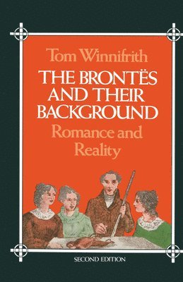 bokomslag The Brontees and Their Background: Romance and Reality