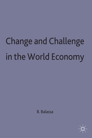 Bela Balassa - Change and Challenge in the World Economy, Inbunden