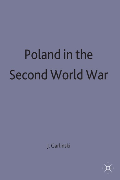 Josef Garlinski - Poland in the Second World War, Inbunden