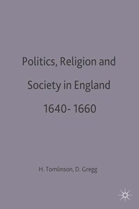 bokomslag Politics, Religion and Society in England 1640-1660