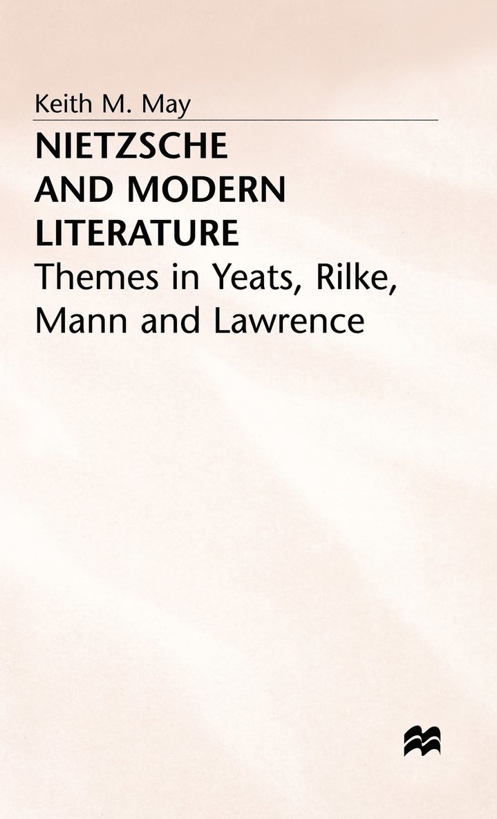 Keith M. May, May K. M., Keith M May - Nietzsche and Modern Literature, Inbunden