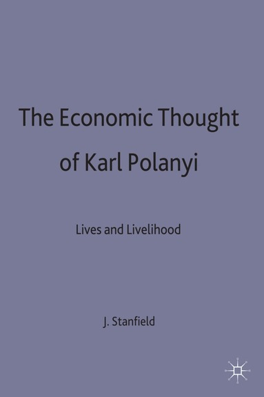 James Ronald Stanfield - Economic Thought of Karl Polanyi, Inbunden