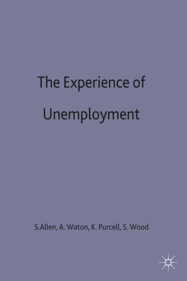 A. Waton, S. Allen, K. Purcell, S. Wood - Experience of Unemployment, Inbunden
