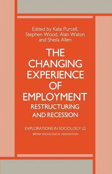 A. Waton, S. Allen, K. Purcell, S. Wood - Changing Experience of Employment, Häftad