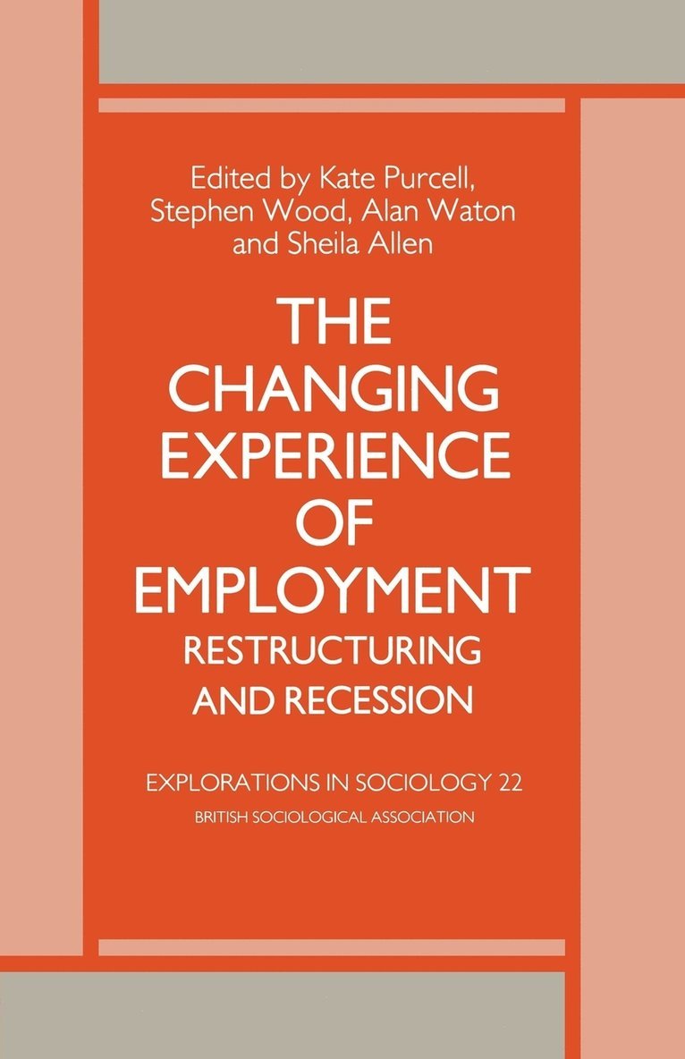 A. Waton, S. Allen, K. Purcell, S. Wood - The Changing Experience of Employment: Restructuring and Recession, Häftad