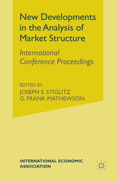 Joseph E. Stiglitz, G.Frank Mathewson - New Developments in Analysis of Market Structure, Häftad
