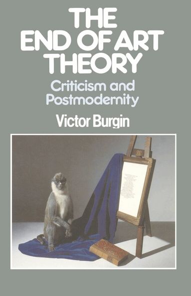Victor Burgin - End of Art Theory, Häftad